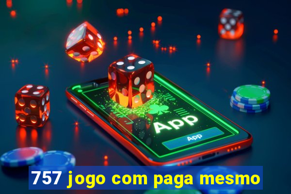 757 jogo com paga mesmo